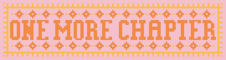 Puede incluir: Una pancarta rosa con un borde amarillo y un patr&oacute;n repetitivo de peque&ntilde;os cuadrados amarillos. La pancarta tiene el texto "ONE MORE CHAPTER" en naranja.
