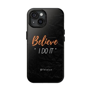 Motivational Tough Phone Case for iPhone, Believe I Do It Quote, Inspirational Gift, Everyday Use, Unique Phone Accessories