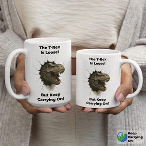 T-Rex Is Loose Mug | Motivational Dinosaur Coffee Cup | Funny Keep Carrying On Gift | White Ceramic Mug | 11oz 15oz 20oz