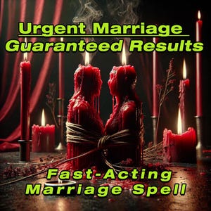 May include: A dark image featuring red candles and two figures made of red wax, bound together with twine. The text "Urgent Marriage Guaranteed Results" and "Fast-Acting Marriage Spell" are displayed in green.