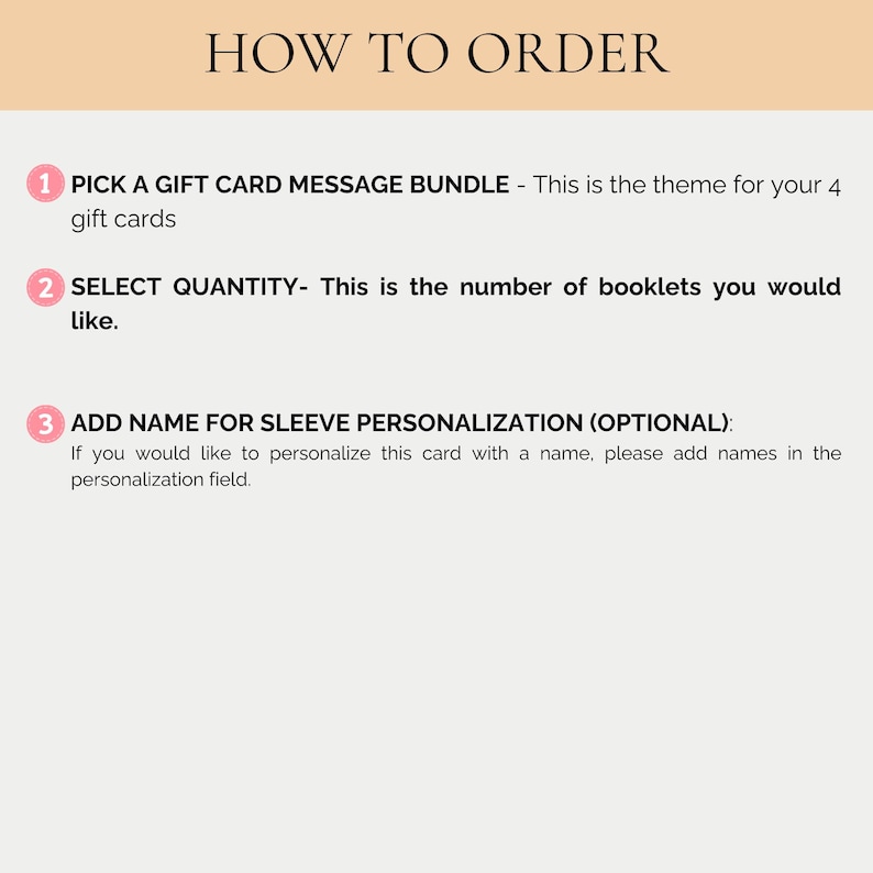 May include: An instructional graphic titled HOW TO ORDER with three numbered steps in pink circles. Step 1: PICK A GIFT CARD MESSAGE BUNDLE. Step 2: SELECT QUANTITY. Step 3: ADD NAME FOR SLEEVE PERSONALIZATION (OPTIONAL). The text explains how to order gift card booklets.