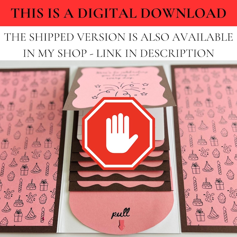 May include: A pink and brown birthday card with a pull tab. The card features a stop sign with a hand symbol. The background has a pattern of birthday cakes, gifts, and candles. The text on the card says "pull".