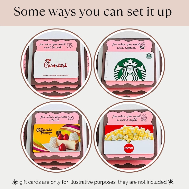 May include: A collage of four gift card holders with various designs. Each holder features a different theme: Chick-fil-A, Starbucks, The Cheesecake Factory, and AMC. Text includes "Some ways you can set it up."