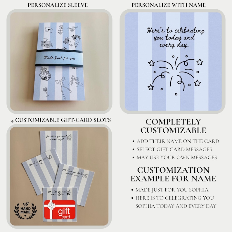 May include: A customizable gift card holder with a blue and white striped design. The holder includes a sleeve with the text "Made Just for you" and four gift card slots. The card can be personalized with a name and message.