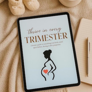Thrive in Every Trimester | Holistic Pregnancy & Postpartum Guide | Nourishment, Movement, Birth Prep, Mental Health Support PDF