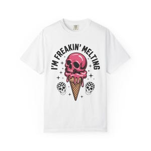 I&#39;m Freakin&#39; Melting Ice Cream Skulls T-Shirt, Fun Graphic Tee, Summer Vibes, Unisex Comfort Colors Casual Wear, Edgy Fashion, Gift for Her