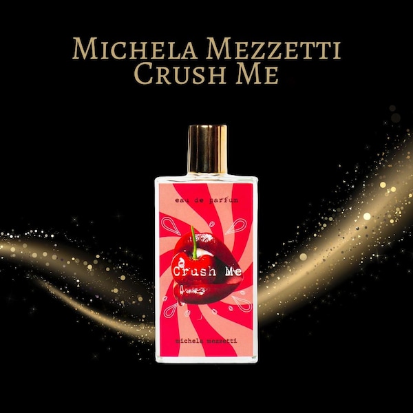 Michela Mezzetti Crush Me Perfume 10, 5, 3 and 2 mL samples
