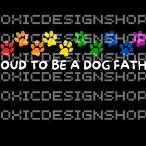 May include: A black and white graphic design with a rainbow of paw prints and the text "Proud to be a Dog Father".