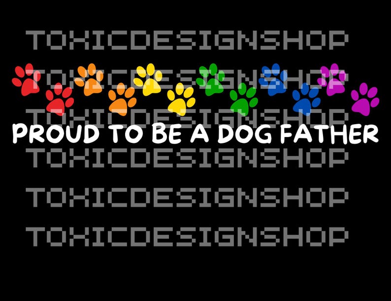May include: A black and white graphic design with a rainbow of paw prints and the text "Proud to be a Dog Father".