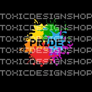 May include: A rainbow-colored paint splatter design with the word "PRIDE" in the center. The background is black with the text "TOXICDESIGNSHOP" repeated multiple times.