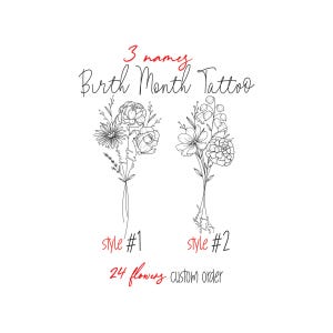 Peut inclure: Dessin au trait noir et blanc de deux bouquets floraux, étiquetés styles #1 et #2, avec le texte "Birth Month Tattoo" et "3 names" en script rouge. Le texte "24 flowers custom order" est également présent.