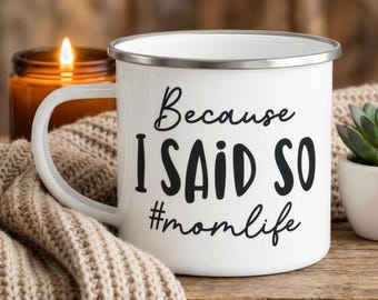 Because I Said So Mug - Funny Mom Life Enamel Coffee Cup