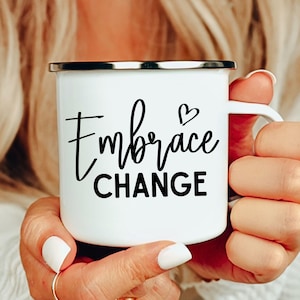 Embrace Change Mug - Inspirational Quote Coffee Cup - Motivational Gift for Women - Minimalist Daily Reminder Mug - Life Reset Gift