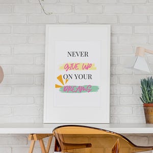 Printable Wall Art | Never Give Up On Your Dreams| Motivational Wall Art | Digital Download | For Living Room, Bedroom, Bathroom, Office