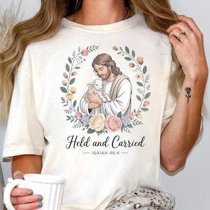 Held And Carried Isaiah 46:4 Comfort Colors® Tee, Christian T-Shirt With Jesus And Lamb, Faith Bible Verse Sweatshirt Religious Floral Gift