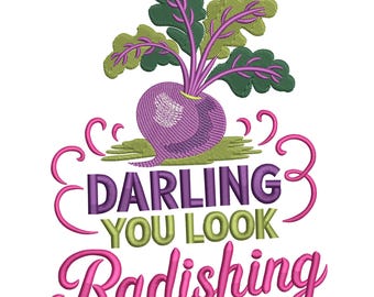 Darling You Look Radishing Embroidery Design,  Positive Inspirational Quotes Machine Embroidery Digital File