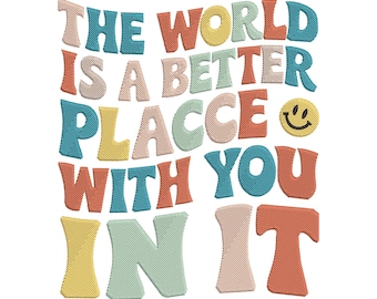 The World Is Better With You Embroidery Design, Positive Quote Retro Machine Embroidery File