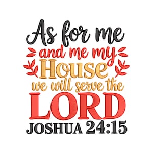 May include: A white background with the text "As for me and me my House we will serve the LORD JOSHUA 24:15". The text is in black, red, and gold colors with decorative leaf accents.
