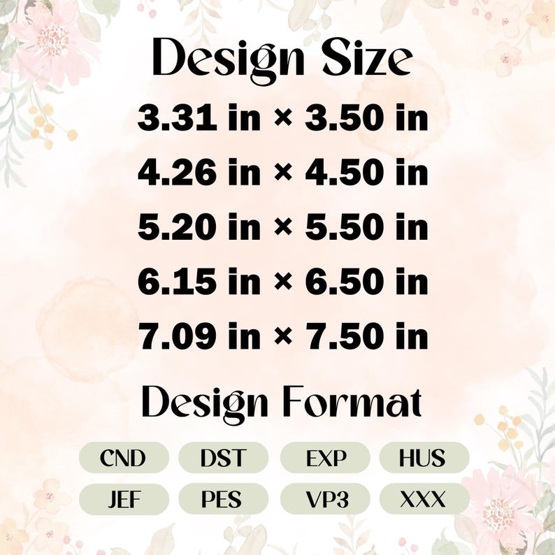 Op de afbeelding: Een digitale afbeelding met de tekst "Design Size" en afmetingen in inches: 3.31 x 3.50, 4.26 x 4.50, 5.20 x 5.50, 6.15 x 6.50 en 7.09 x 7.50.  Daaronder staat "Design Format" met bestandstype afkortingen zoals CND, DST, EXP, HUS, JEF, PES, VP3 en XXX.