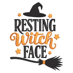May include: A Halloween design with the words "RESTING Witch FACE" in black and orange. A black witch's hat is above the text, with a broom and stars completing the design.