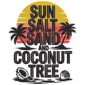 May include: Embroidered design featuring the words "SUN SALT SAND AND COCONUT TREE" in black, set against a yellow and red sunset. Includes palm trees, a coconut, and a seashell.