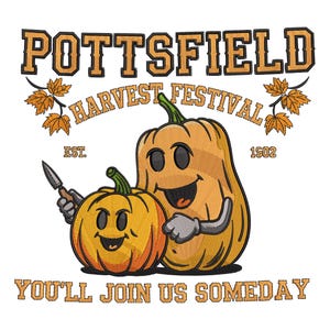 Puede incluir: Parche bordado con dos calabazas sonrientes, una sosteniendo un cuchillo. El texto dice "Pottsfield Harvest Festival" y "You'll Join Us Someday" en naranja y marrón. Incluye hojas de otoño.