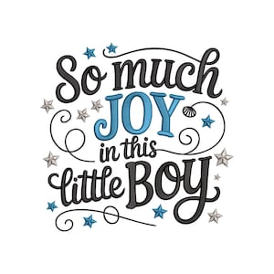 May include: A white background with the text "So much JOY in this little BOY" in black and blue script. The word "JOY" is in blue, and the word "BOY" is in a larger font. The design includes blue and silver stars.