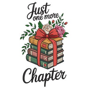 Just One More Chapter Embroidery Design, Floral book embroidery File, Machine Embroidery Design, Book Lover Embroidery Design, Reading Book