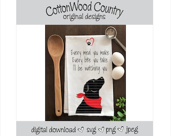 May include: A white kitchen towel with a black silhouette of a dog wearing a red bandana. The text "Every meal you make Every bite you take I'll be watching you" is printed on the towel.