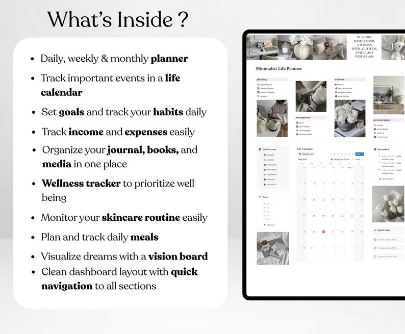 May include: A digital minimalist life planner displayed on a tablet. The planner includes sections for daily, weekly, and monthly planning, tracking habits, income, expenses, and wellness. The text "What's Inside?" is at the top.