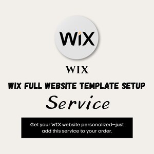 May include: A graphic with the word "Wix" in black text on a white circle, with the words "Wix Full Website Template Setup Service" below. A black rectangle at the bottom says "Get your WIX website personalized-just add this service to your order."