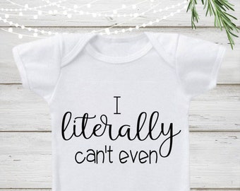 I literally can't even onesie, Funny baby onesie, Custom onesie