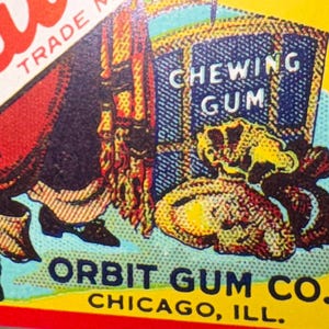 May include: Vintage Orbit Chewing Gum advertisement. The image features a colorful illustration with the words "Chewing Gum" and "Orbit Gum Co. Chicago, Ill." The year 1932 is also visible. The artwork includes a figure in a red coat and black shoes.