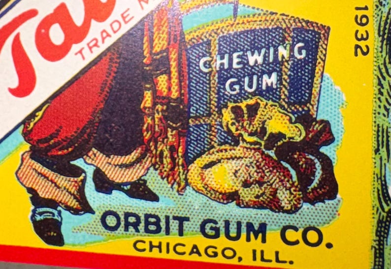 May include: Vintage Orbit Chewing Gum advertisement. The image features a colorful illustration with the words "Chewing Gum" and "Orbit Gum Co. Chicago, Ill." The year 1932 is also visible. The artwork includes a figure in a red coat and black shoes.