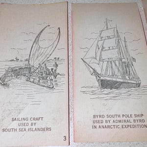 May include: Two vintage illustrations of sailing vessels on aged paper. One depicts a sailing craft used by South Sea Islanders. The other shows the Byrd South Pole Ship used by Admiral Byrd in an Antarctic expedition. Each image has a number at the bottom.
