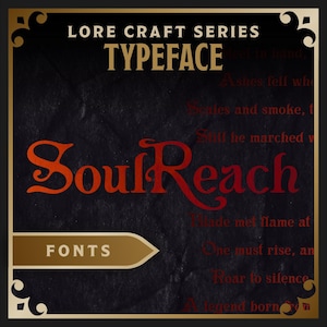 May include: A red and orange font design called "Soul Reach" with the text "LORE CRAFT SERIES TYPEFACE FONTS" in a gold banner. The background is a dark, textured, black surface.