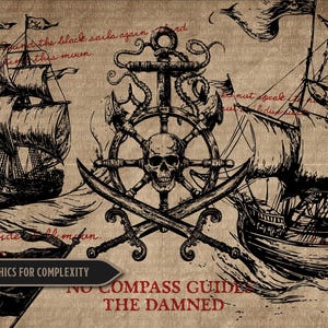 May include: A vintage-style illustration featuring pirate ships, an anchor, a skull, and crossed swords. The artwork is in black and white with a parchment-like background. Text includes phrases like "the black sails again" and "No compass guides the damned."