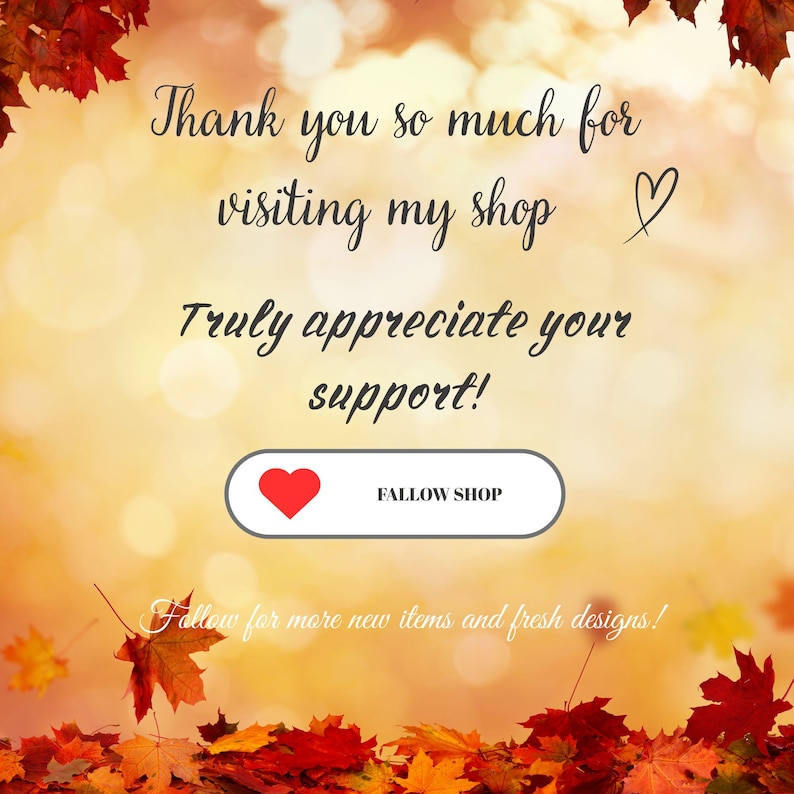 May include: A warm, autumnal-themed graphic with text that reads "Thank you so much for visiting my shop" and "Truly appreciate your support!" A heart icon and the text "FALLOW SHOP" are also present. The background is a blurred gradient of yellow and orange, with falling leaves.