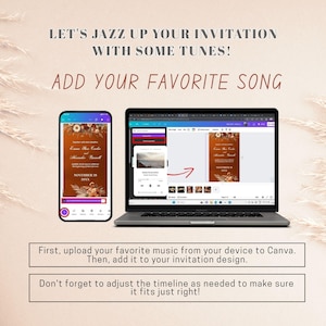 May include: A laptop and smartphone display a wedding invitation design with floral accents. The text reads, "Let's jazz up your invitation with some tunes! Add your favorite song." Instructions are provided to upload music and adjust the timeline.