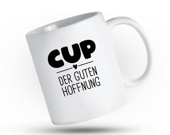 Tasse mit Spruch - Cup der guten Hoffnung - Positiv Bleiben - Gute Laune verschenken - Coole Tassenform