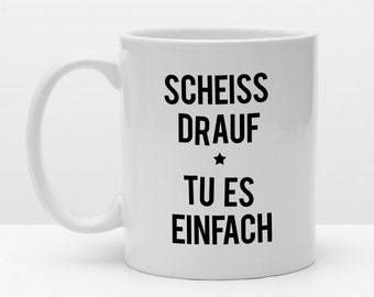 Spruch Tasse | Tu Es Einfach | Cooler Becher | Kaffeetasse | Bedruckt mit Motiv | Positiver Spruch | Mut | Typo Tasse | Geschenk für Küche