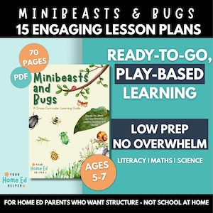 May include: A colorful digital download for home educators, featuring a book cover with a green tree and a title that reads "Minibeasts and Bugs: A Cross-Curricular Learning Guide". The text "Ready-to-Go, Play-Based Learning" is in large, bold letters. The text "Low Prep, No Overwhelm" is in smaller, bold letters. The text "Ages 5-7" is in a circle with a green border. The text "Literacy | Maths | Science" is in smaller letters. The text "For Home Ed Parents Who Want Structure - Not School at Home" is at the bottom of the image.