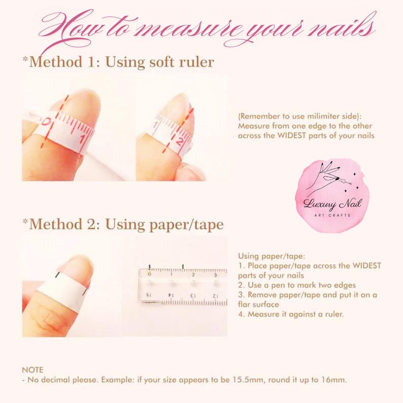 May include: Image with instructions on how to measure nails. Method 1 uses a soft ruler, and Method 2 uses paper/tape. The image includes the text "How to measure your nails" and "Luxury Nail Art Crafts".