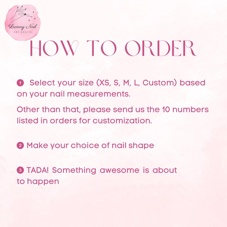 May include: A pink and white graphic with the text "Luxury Nail Art Crafts" and "HOW TO ORDER". Instructions include selecting a size, choosing a nail shape, and a final step that says "Something awesome is about to happen".