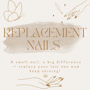Puede incluir: Gráfico beige con las palabras "REPLACEMENT NAILS" en una fuente decorativa. La imagen incluye dibujos lineales de una mariposa, una mano con un pincel de esmalte de uñas y una mano con uñas pintadas. El texto dice: "Una uña pequeña, una gran diferencia: ¡reemplaza la que perdiste y sigue brillando!"