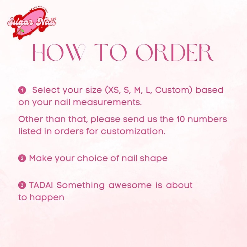 May include: A pink and white graphic with the text "Sugar Nail" and "HOW TO ORDER". Instructions include selecting size, choosing nail shape, and a final note. The image is designed to guide customers through the ordering process.