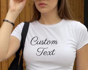 Custom Text Crop Top Shirt, Personalized Adult Baby Tee for Women, Custom Word Statement Top, Trendy Gift for Her