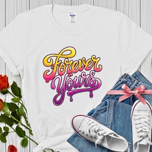 Forever Yours Valentine Shirt, Romantic Script Love Tee, Colorful Valentine Typography Shirt, Valentine Gift for Her Him, Unisex Shirt