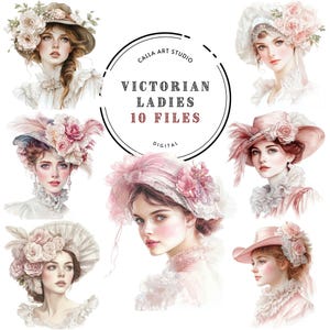 May include: Digital illustrations of ten Victorian ladies wearing various hats and dresses. The illustrations are in a watercolor style and feature delicate details.