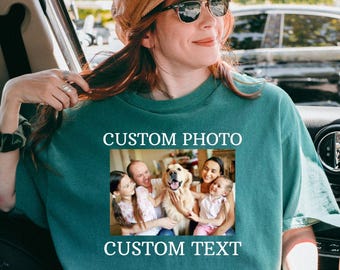 Comfort Colors® Custom Photo Shirt with Your Text, Personalized Picture T-Shirt, Custom Graphic Tee, Custom Logo Shirt, Photo Tee